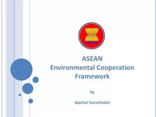 ASEAN Environmental Cooperation Framework By Apichai Sunchindah