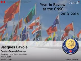 Jacques Lavoie Senior General Counsel Canadian Nuclear Safety Commission June 20, 2014 Toronto, Ontario							E-Docs. #4