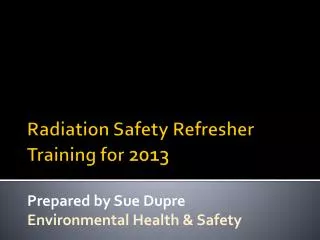 Radiation Safety Refresher Training for 2013