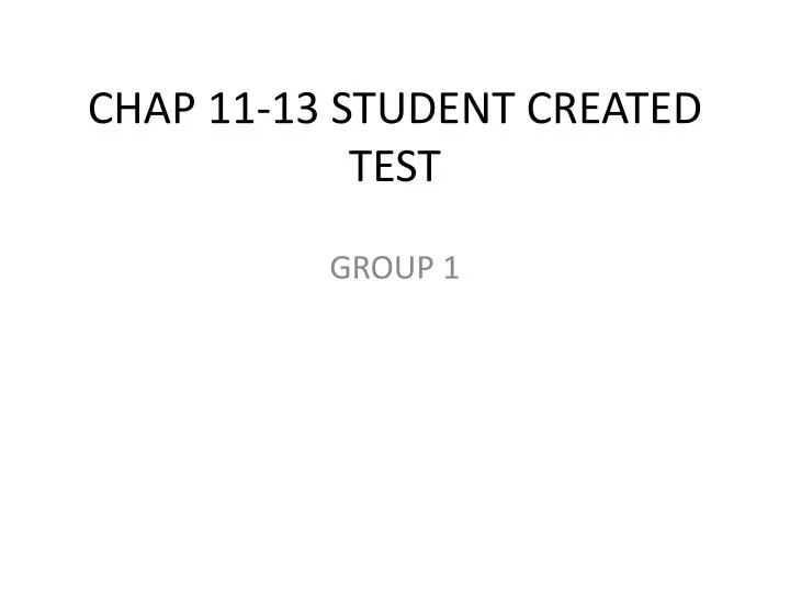 chap 11 13 student created test