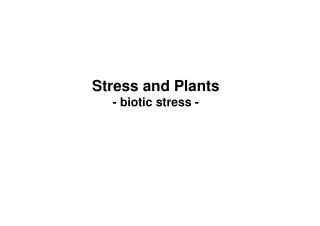 Stress and Plants - biotic stress -