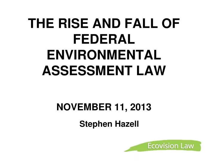 the rise and fall of federal environmental assessment law november 11 2013