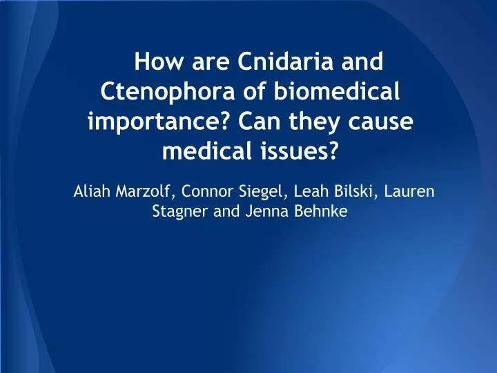 how are cnidaria and ctenophora of biomedical importance can they cause medical issues