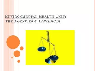 Environmental Health Unit : The Agencies &amp; Laws/Acts
