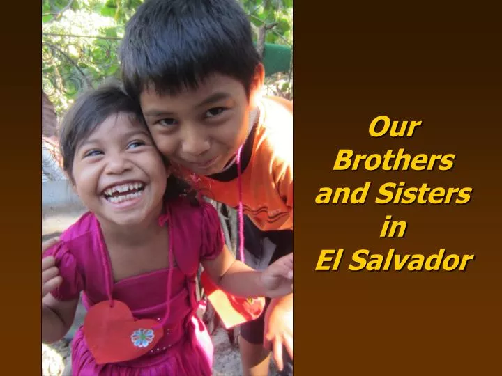 our brothers and sisters in el salvador