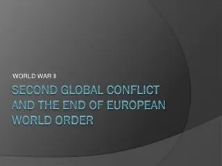 Second global conflict and the end of European World Order