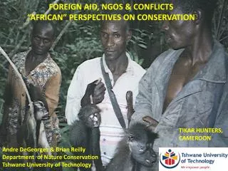 FOREIGN AID, NGOS &amp; CONFLICTS “AFRICAN” PERSPECTIVES ON CONSERVATION