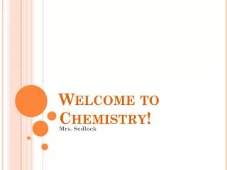 Welcome to Chemistry!