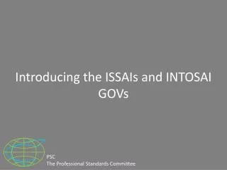 Introducing the ISSAIs and INTOSAI GOVs