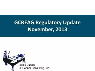 GCREAG Regulatory Update November, 2013