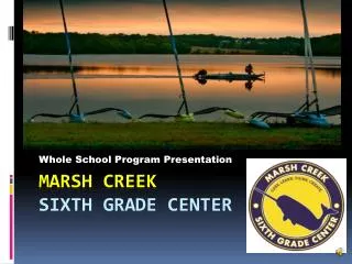 MARSH CREEK SIXTH GRADE CENTER