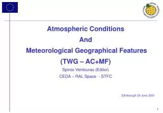 Atmospheric Conditions And Meteorological Geographical Features (TWG – AC+MF) Spiros Ventouras (Editor) CEDA – RAL Spa