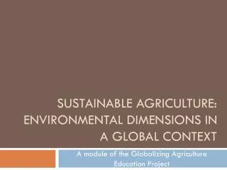 Sustainable agriculture: Environmental dimensions in a global context