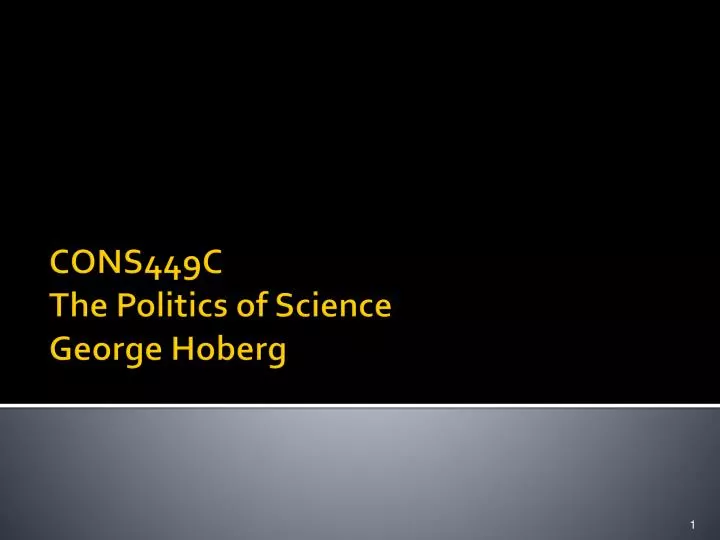cons449c the politics of science george hoberg