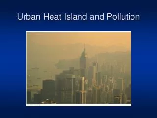 Urban Heat Island and Pollution