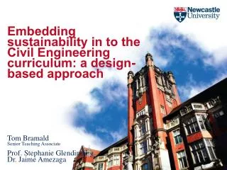 Embedding sustainability in to the Civil Engineering curriculum: a design-based approach Tom Bramald Senior Teaching As