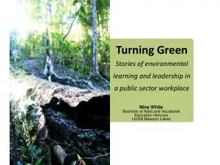 Turning Green Stories of environmental learning and leadership in a public sector workplace