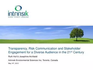 Transparency, Risk Communication and Stakeholder Engagement for a Diverse Audience in the 21 st Century Ruth Hull &amp