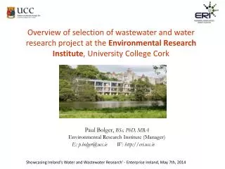 Overview of selection of wastewater and water research project at the Environmental Research Institute , University Col