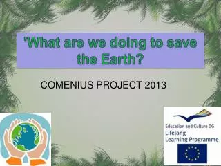 'What are we doing to save the Earth?