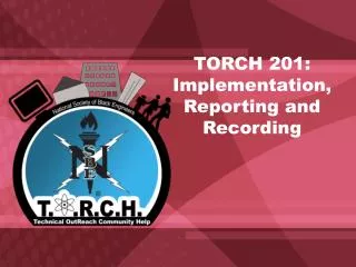TORCH 201: Implementation, Reporting and Recording