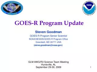 Steven Goodman GOES-R Program Senior Scientist NOAA/NESDIS/GOES-R Program Office Greenbelt, MD 20771 USA (steve.goodman@