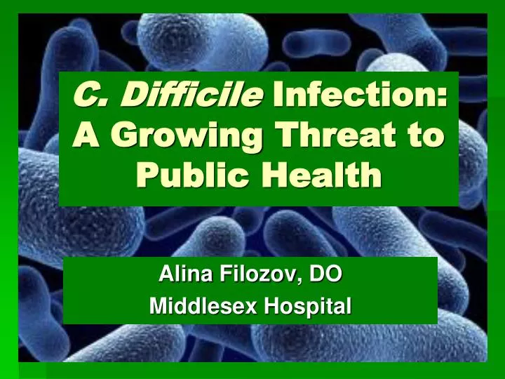 c difficile infection a growing t hreat to public health