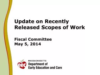 Update on Recently Released Scopes of Work Fiscal Committee May 5, 2014