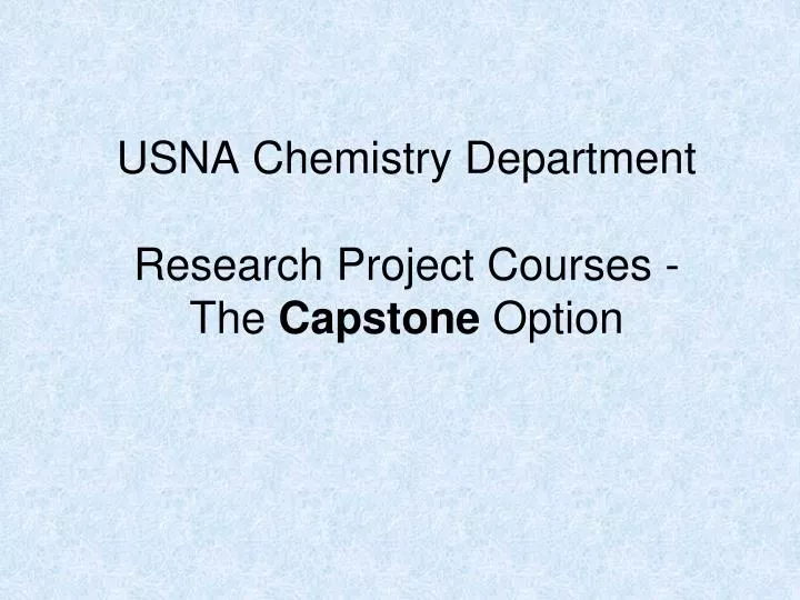 usna chemistry department research project courses the capstone option