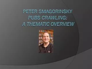 Peter Smagorinsky Pubs Crawling: A Thematic Overview