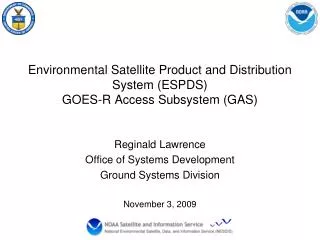 Environmental Satellite Product and Distribution System (ESPDS) GOES-R Access Subsystem (GAS)