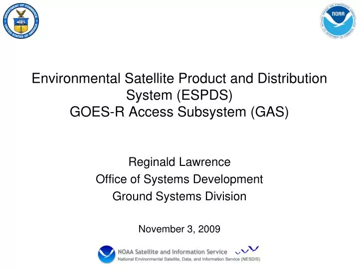 environmental satellite product and distribution system espds goes r access subsystem gas