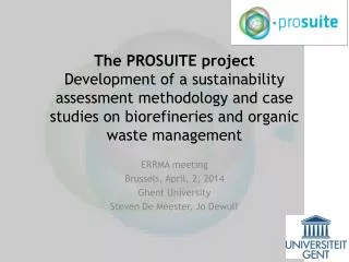 The PROSUITE project Development of a sustainability assessment methodology and case studies on biorefineries and organ