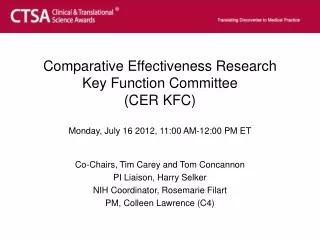 Comparative Effectiveness Research Key Function Committee (CER KFC) Monday, July 16 2012, 11:00 AM-12:00 PM ET