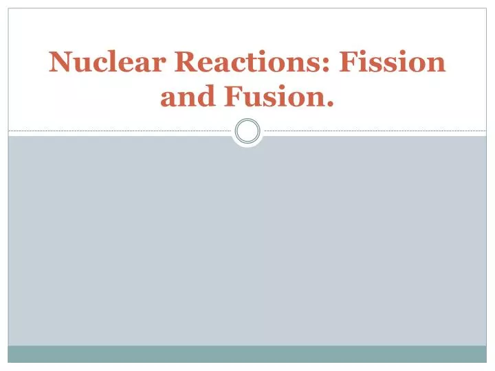 nuclear reactions fission and fusion