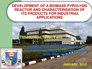 DEVELOPMENT OF A BIOMASS PYROLYSIS REACTOR AND CHARACTERISATION OF ITS PRODUCTS FOR INDUSTRIAL APPLICATIONS