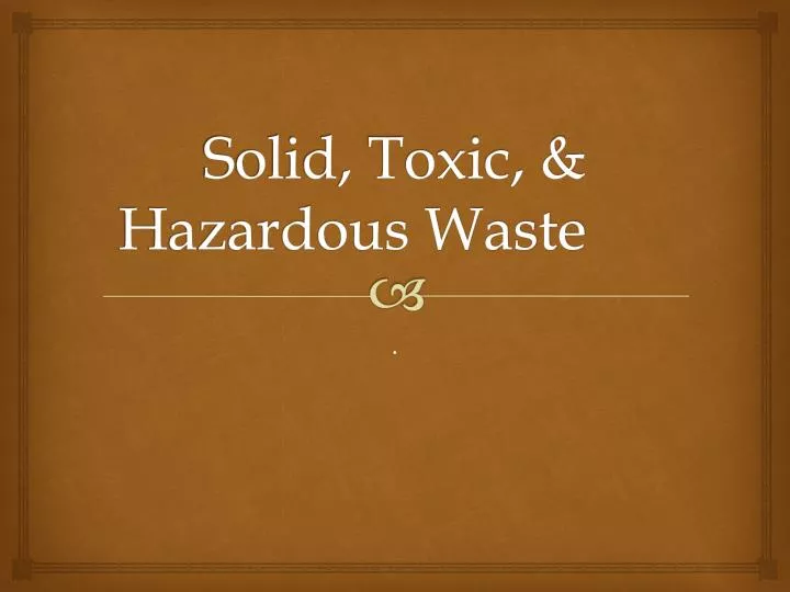 solid toxic hazardous waste