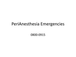 PeriAnesthesia Emergencies