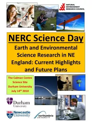 NERC Science Day Earth and Environmental Science Research in NE England: Current Highlights and Future Plans