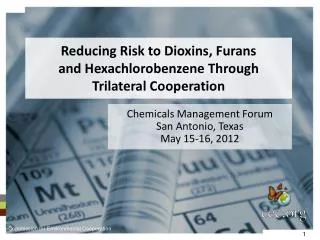 Reducing Risk to Dioxins, Furans and Hexachlorobenzene Through Trilateral Cooperation