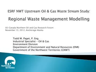ESRF NWT Upstream Oil &amp; Gas Waste Stream Study: Regional Waste Management Modelling US-Canada Northern Oil and G