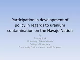 Participation in development of policy in regards to uranium contamination on the Navajo Nation