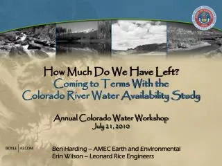 How Much Do We Have Left? Coming to Terms With the Colorado River Water Availability Study Annual Colorado Water Worksh