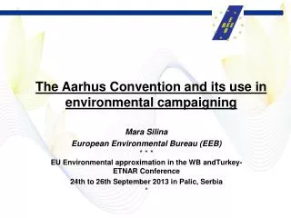 Mara Silina European Environmental Bureau (EEB) * * * EU Environmental approximation in the WB andTurkey - ETNAR Confe