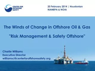 The Winds of Change in Offshore Oil &amp; Gas &quot; Risk Management &amp; Safety Offshore&quot;