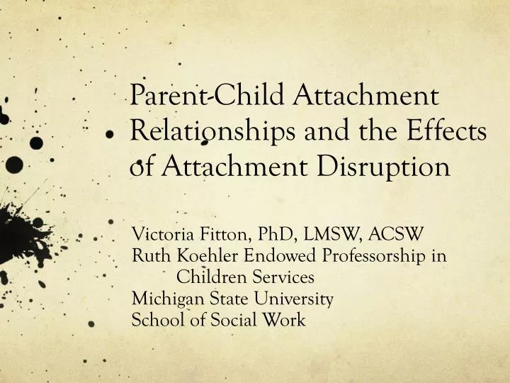 parent child attachment relationships and the effects of attachment disruption