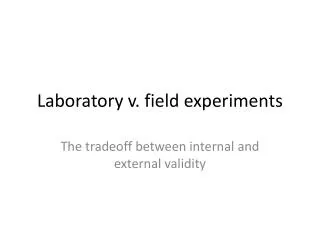 Laboratory v. field experiments