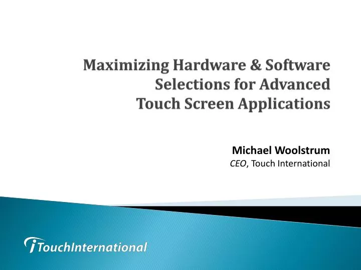 maximizing hardware software selections for advanced touch screen applications
