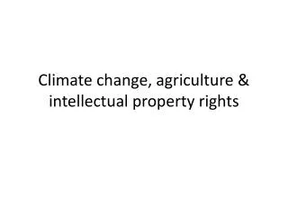 Climate change, agriculture &amp; intellectual property rights