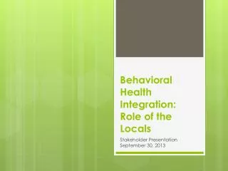 Behavioral Health Integration: Role of the Locals